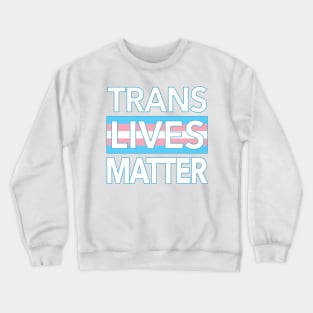 TRANS LIVES MATTER Crewneck Sweatshirt